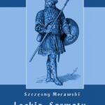 Tytuł: Lechia, Sarmaty, Puny i Ślachta
Autor: Szczęsny Morawski
Wydawnictwo: Armoryka
Formaty: PDF