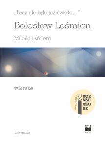 Tytuł: „Lecz nie było już świata…”. Miłość i śmierć. Wiersze - wyd. 2 rozszerzone
Autor: Bolesław Leśmian
Wydawnictwo: Universitas
Formaty: PDF