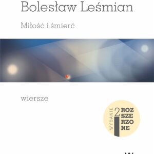 Tytuł: „Lecz nie było już świata…”. Miłość i śmierć. Wiersze - wyd. 2 rozszerzone
Autor: Bolesław Leśmian
Wydawnictwo: Universitas
Formaty: PDF