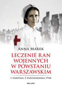 Tytuł: Leczenie ran. Służba medyczna w powstańczej Warszawie
Autor: Anna Marek
Wydawnictwo: Bellona
Formaty: EPUB, MOBI