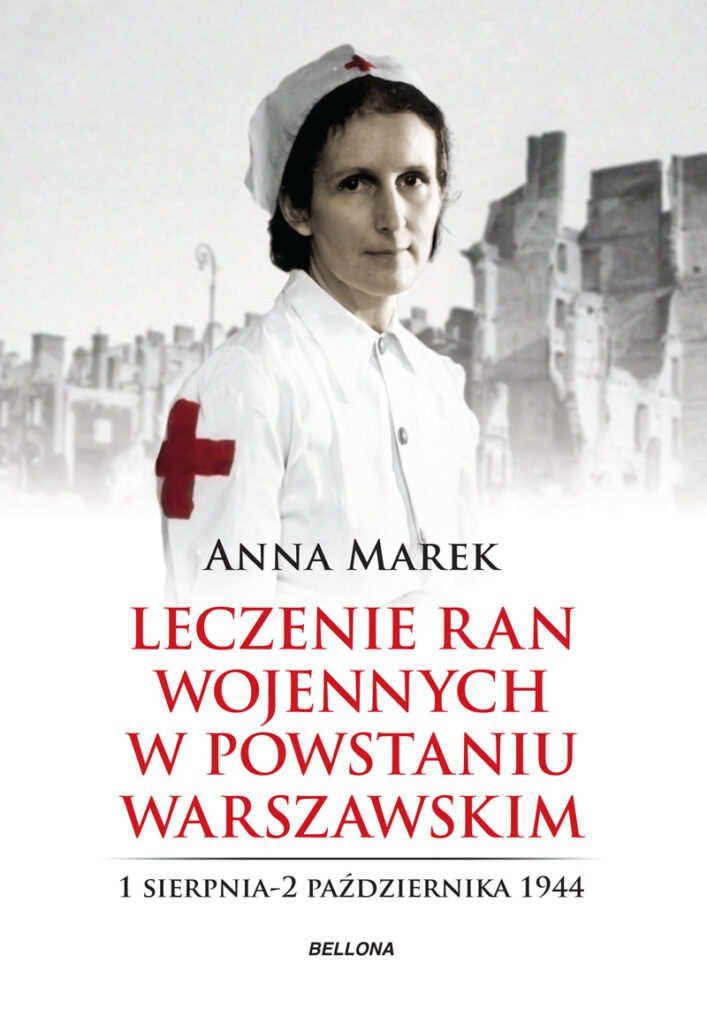 Tytuł: Leczenie ran. Służba medyczna w powstańczej Warszawie
Autor: Anna Marek
Wydawnictwo: Bellona
Formaty: EPUB, MOBI