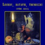 Tytuł: Lecznicze likiery ratafie i inne truneczki które leczą
Autor: Andrzej Sarwa
Wydawnictwo: Armoryka
Formaty: MOBI, EPUB