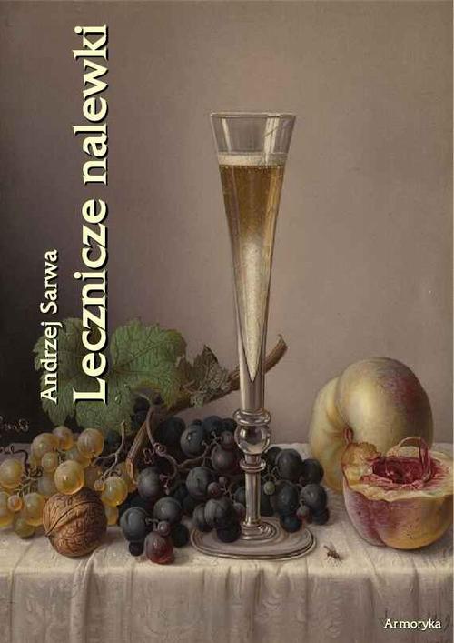 Tytuł: Lecznicze nalewki 265 receptur
Autor: Andrzej Sarwa
Wydawnictwo: Armoryka
Formaty: MOBI, EPUB