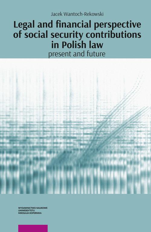 Legal and financial perspective of social security contributions in Polish Law: Present and future — okładka e-booka