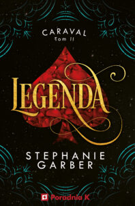 Tytuł: Legenda. Caraval. Tom 2
Autor: Stephanie Garber
Wydawnictwo: Wydawnictwo Poradnia K
Formaty: EPUB, MOBI
