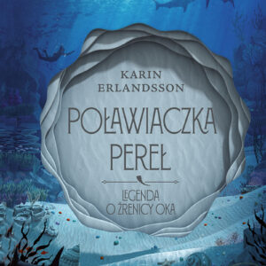 Tytuł: Legenda o źrenicy oka (#1). Poławiaczka pereł. Legenda o źrenicy oka, tom 1
Autor: Karin Erlandsson
Wydawnictwo: Dwukropek
Formaty: EPUB, MOBI