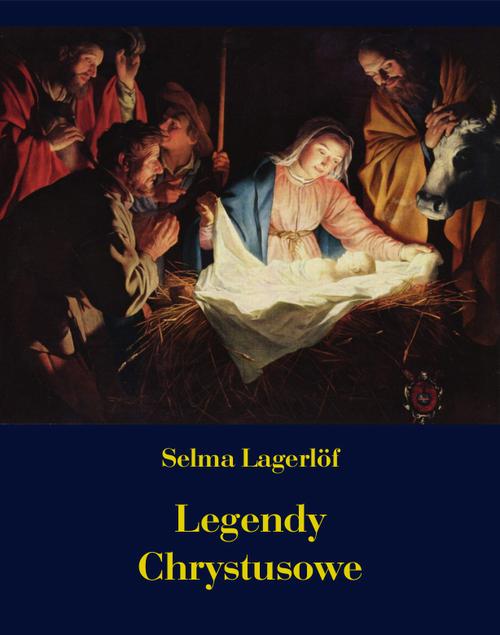 Tytuł: Legendy Chrystusowe
Autor: Selma Lagerlöf
Wydawnictwo: Armoryka
Formaty: EPUB, MOBI