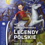 Tytuł: Legendy polskie
Autor: Wanda Chotomska
Wydawnictwo: Aleksandria
Formaty: MP3