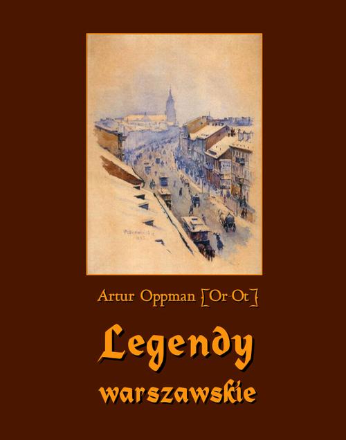 Tytuł: Legendy warszawskie
Autor: Artur Oppman
Wydawnictwo: Armoryka
Formaty: MOBI, EPUB