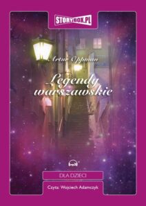 Tytuł: Legendy warszawskie
Autor: Artur Oppman
Wydawnictwo: Storybox
Formaty: MP3