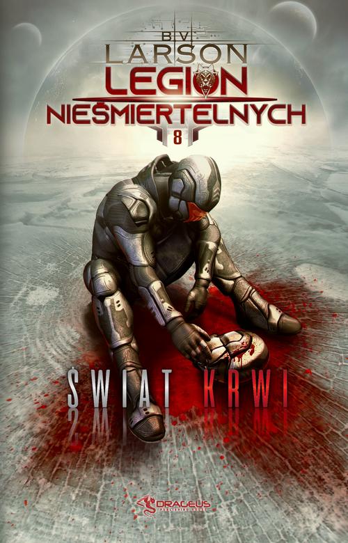Tytuł: Legion Nieśmiertelnych. Tom 8. Świat Krwi
Autor: B. V. Larson
Wydawnictwo: Drageus
Formaty: MOBI, EPUB