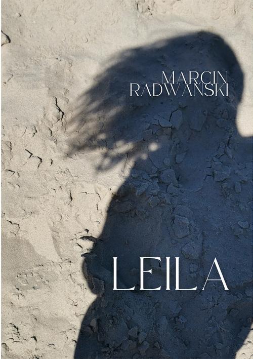 Tytuł: Leila
Autor: Marcin Radwański
Wydawnictwo: Wydawnictwo e-bookowo
Formaty: EPUB, PDF, MOBI