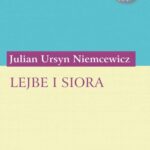 Tytuł: Lejbe i Siora, czyli listy dwóch kochanków. Romans
Autor: Julian Ursyn Niemcewicz
Wydawnictwo: Universitas
Formaty: PDF