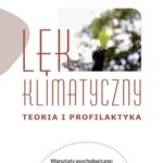 Tytuł: Lęk klimatyczny. Teoria i profilaktyka. Warsztaty psychologiczne: Materiały dla trenera i uczestnika
Autor: Elżbieta Kasprzak, Alicja Gołata, Justyna Golonka
Wydawnictwo: Wydawnictwo Uniwersytetu Kazimierza Wielkiego w Bydgoszczy
Formaty: PDF