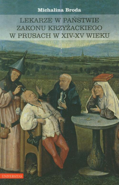 Lekarze w państwie zakonu krzyżackiego w Prusach w XIV-XV wieku — okładka e-booka