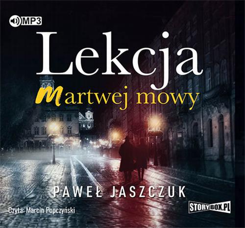 Tytuł: Lekcja martwej mowy
Autor: Paweł Jaszczuk
Wydawnictwo: Storybox
Formaty: MP3