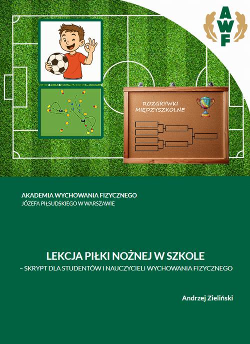 Tytuł: LEKCJA PIŁKI NOŻNEJ W SZKOLE
Autor: Andrzej Zieliński
Wydawnictwo: AWF Warszawa
Formaty: PDF