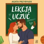 Tytuł: Lekcja uczuć
Autor: Agata Przybyłek
Wydawnictwo: Czwarta Strona
Formaty: MP3