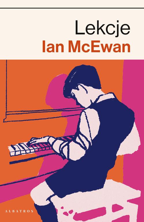 Tytuł: LEKCJE
Autor: Ian McEwan
Wydawnictwo: Albatros
Formaty: MOBI, EPUB