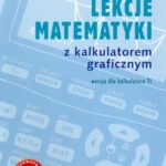 Tytuł: Lekcje matematyki z kalkulatorem graficznym. Wersja dla kalkulatora TI-83
Autor: Agnieszka Orzeszek, Piotr Zarzycki
Wydawnictwo: Gdańskie Wydawnictwo Oświatowe
Formaty: PDF
