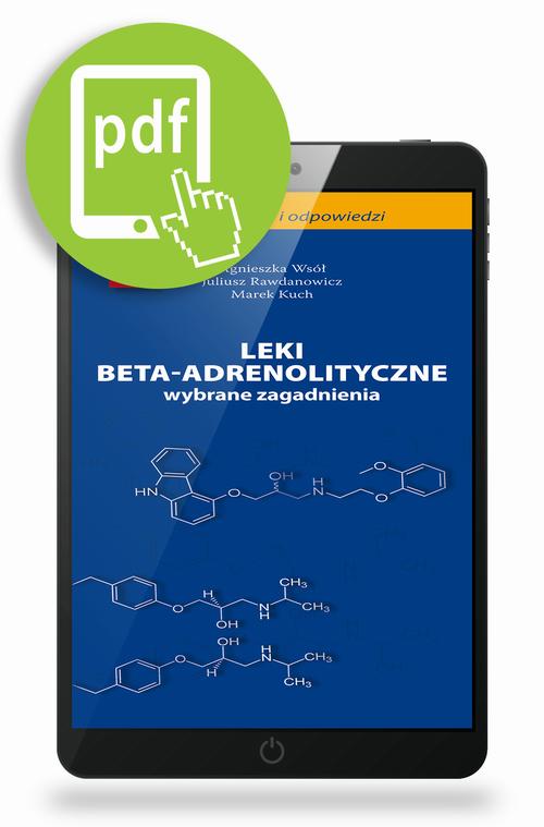 Tytuł: Leki beta-adrenolityczne - wybrane zagadnienia
Autor: Agnieszka Wsół, Marek Kuch, Juliusz Rawdanowicz
Wydawnictwo: Medical Education
Formaty: PDF
