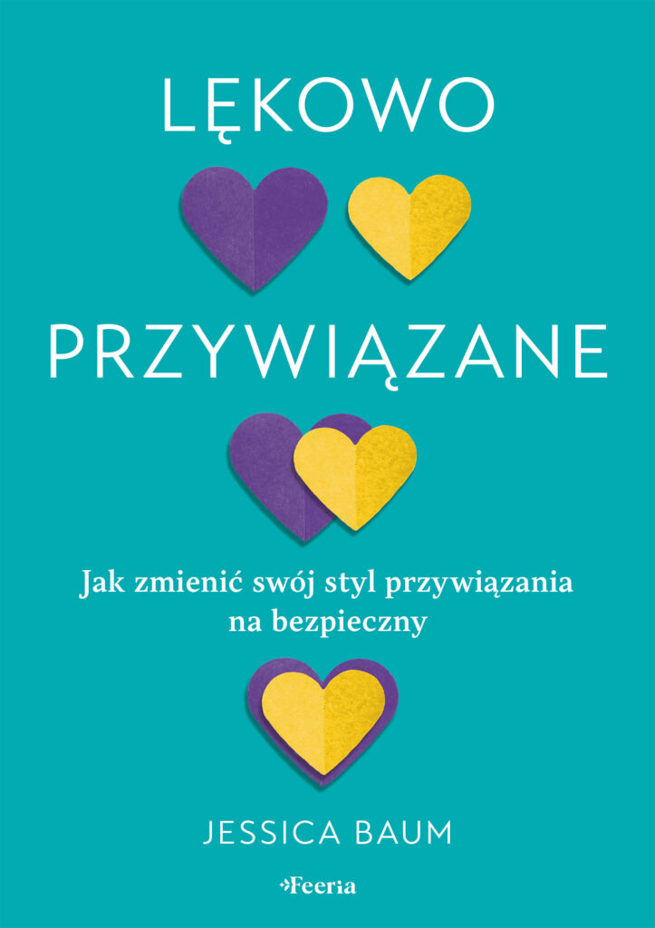 Lękowo przywiązane. Jak zmienić swój styl przywiązania na bezpieczny — okładka