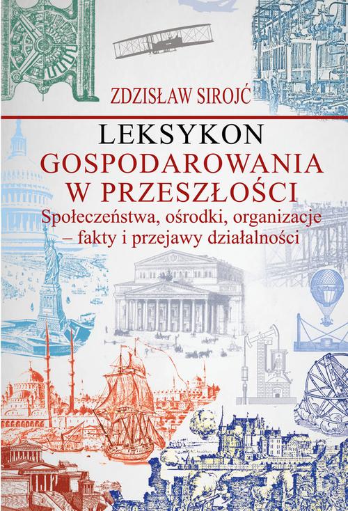 Tytuł: Leksykon gospodarowania w przeszłości. Społeczeństwa, ośrodki, organizacje - fakty i przejawy działalności
Autor: Zdzisław Sirojć
Wydawnictwo: Aspra
Formaty: PDF