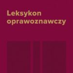 Tytuł: Leksykon oprawoznawczy
Autor: Elżbieta Pokorzyńska, Małgorzata Pronobis-Brzezińska, Arkadiusz Wagner
Wydawnictwo: Wydawnictwo Uniwersytetu Kazimierza Wielkiego w Bydgoszczy
Formaty: PDF