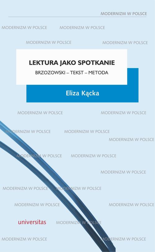 Tytuł: Lektura jako spotkanie
Autor: Eliza Kącka
Wydawnictwo: Universitas
Formaty: PDF