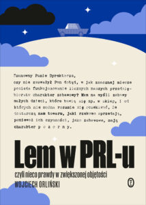 Tytuł: Lem w PRL-u. czyli nieco prawdy w zwiększonej objętości
Autor: Wojciech Orliński
Wydawnictwo: Wydawnictwo Literackie
Formaty: EPUB, MOBI