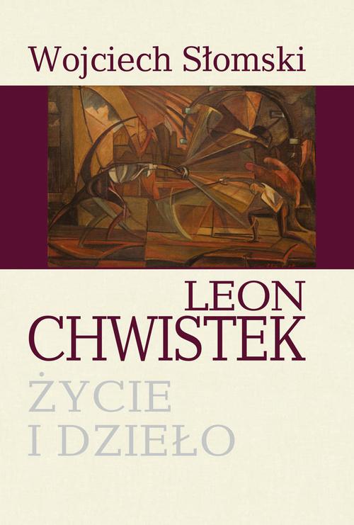 Tytuł: Leon Chwistek. Życie i dzieło
Autor: Wojciech Słomski
Wydawnictwo: Aspra
Formaty: PDF