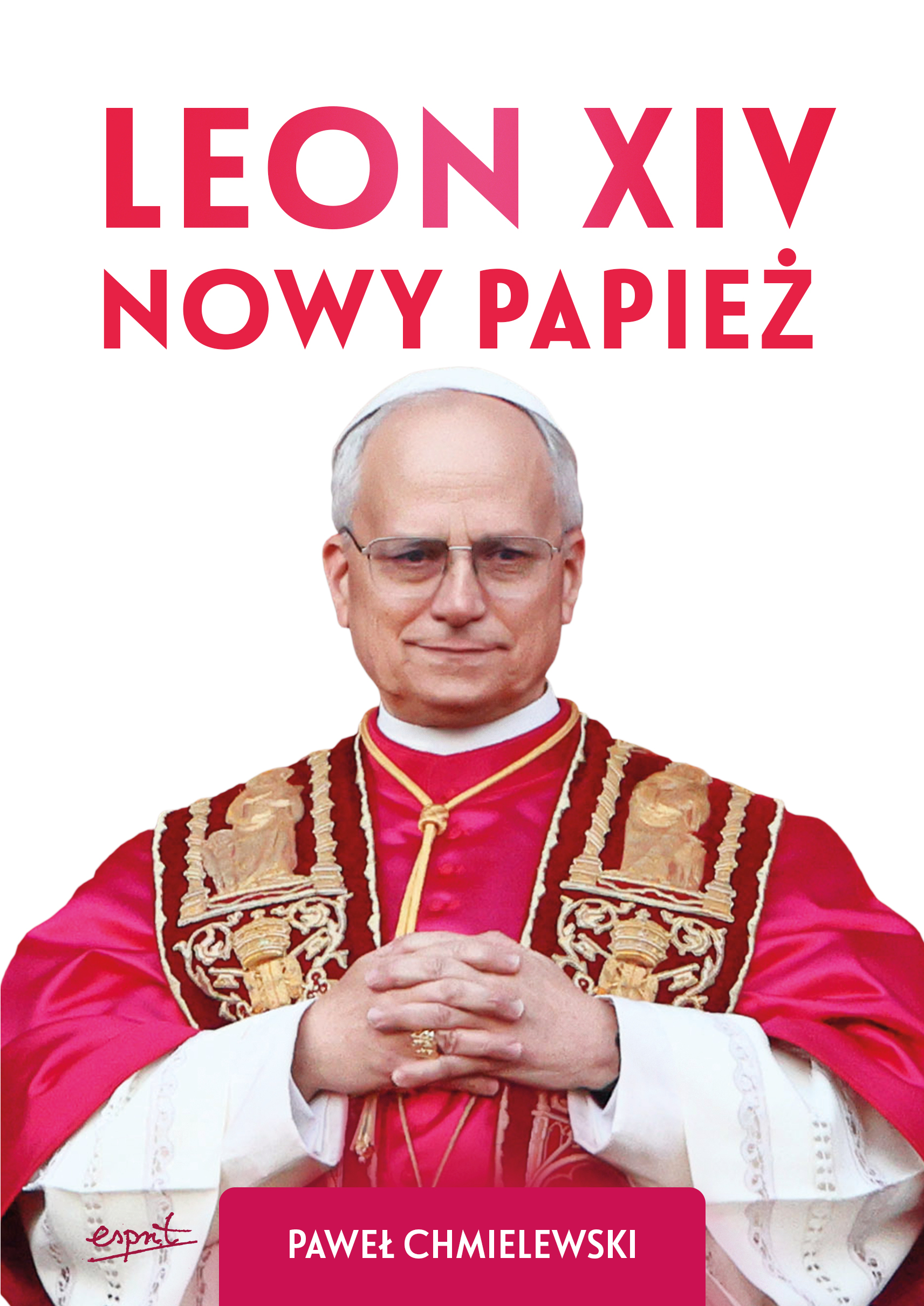 Tytuł: Leon XIV. Nowy Papież
Autor: Paweł Chmielewski
Wydawnictwo: Wydawnictwo Esprit
Formaty: EPUB, MOBI