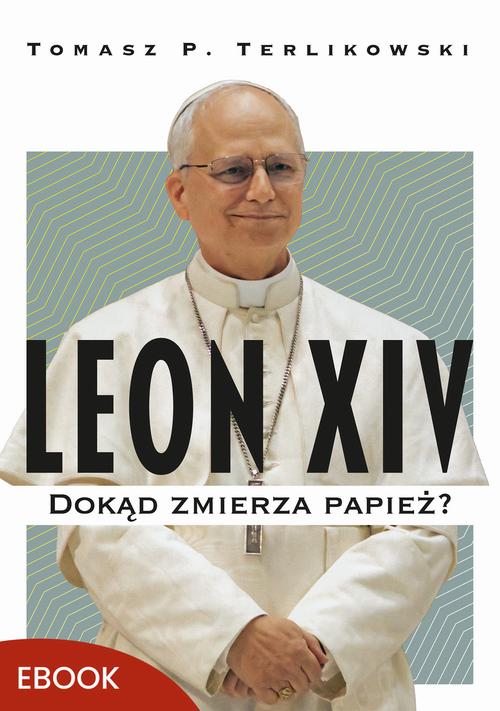 Tytuł: Leon XIV
Autor: Tomasz P. Terlikowski
Wydawnictwo: WAM
Formaty: EPUB, MOBI