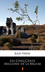 Tytuł: Les Cinq Cents Millions de la Bégum
Autor: Jules Verne
Wydawnictwo: KtoCzyta.pl
Formaty: EPUB, MOBI