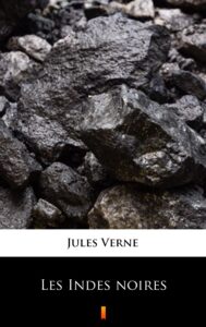 Tytuł: Les Indes noires
Autor: Jules Verne
Wydawnictwo: KtoCzyta.pl
Formaty: EPUB, MOBI