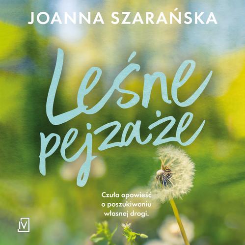 Tytuł: Leśne pejzaże
Autor: Joanna Szarańska
Wydawnictwo: Czwarta Strona
Formaty: MP3