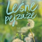 Tytuł: Leśne pejzaże
Autor: Joanna Szarańska
Wydawnictwo: Czwarta Strona
Formaty: EPUB, MOBI