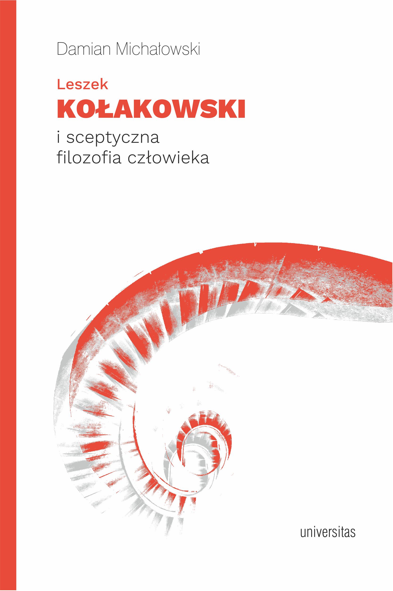 Tytuł: Leszek Kołakowski i sceptyczna filozofia człowieka
Autor: Damian Michałowski
Wydawnictwo: Universitas
Formaty: EPUB, PDF, MOBI