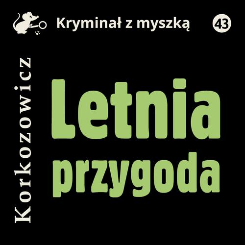 Tytuł: Letnia przygoda
Autor: Kazimierz Korkozowicz
Wydawnictwo: Estymator
Formaty: MP3