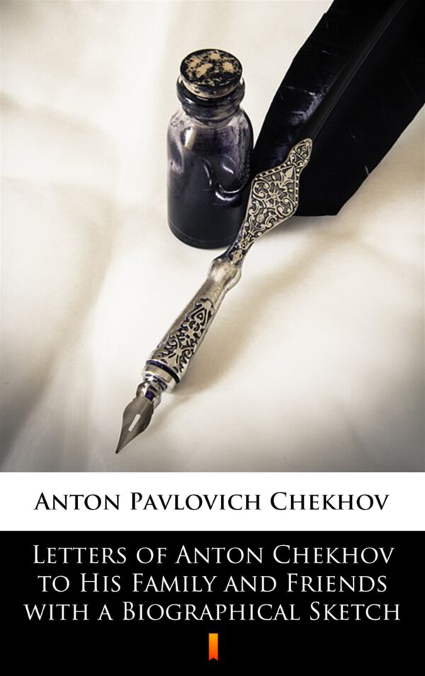 Letters of Anton Chekhov to His Family and Friends with a Biographical Sketch — okładka e-booka