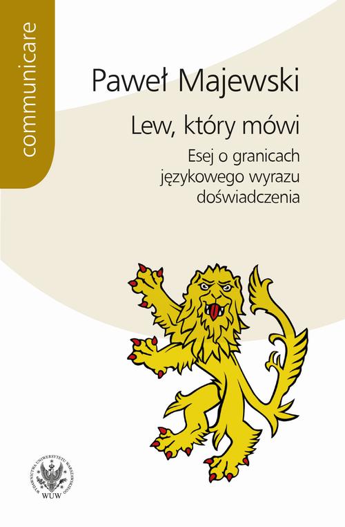 Tytuł: Lew, który mówi
Autor: Paweł Majewski
Wydawnictwo: Wydawnictwa Uniwersytetu Warszawskiego
Formaty: PDF, MOBI, EPUB