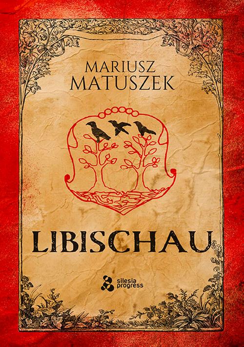 Tytuł: Libischau
Autor: Mariusz Matuszek
Wydawnictwo: Silesia Progress
Formaty: MOBI, EPUB