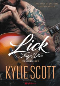 Tytuł: Lick. Stage Dive
Autor: Kylie Scott
Wydawnictwo: Editio
Formaty: EPUB, PDF, MOBI