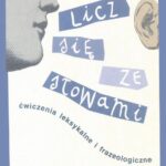 Licz się ze słowami. Ćwiczenia leksykalne i frazeologiczne — okładka e-booka
