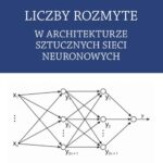 Tytuł: Liczby rozmyte w architekturze sztucznych sieci neuronowych
Autor: Łukasz Apiecionek
Wydawnictwo: Wydawnictwo Uniwersytetu Kazimierza Wielkiego w Bydgoszczy
Formaty: PDF