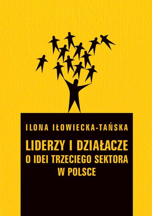 Tytuł: Liderzy i działacze
Autor: Ilona Iłowiecka-Tańska
Wydawnictwo: Wydawnictwa Uniwersytetu Warszawskiego
Formaty: PDF