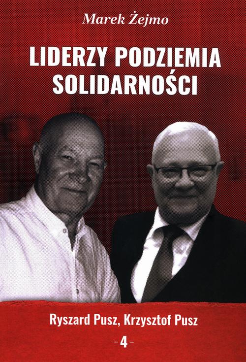 Liderzy Podziemia Solidarności. Zeszyt 4. Krzysztof Pusz, Ryszard Pusz — okładka e-booka