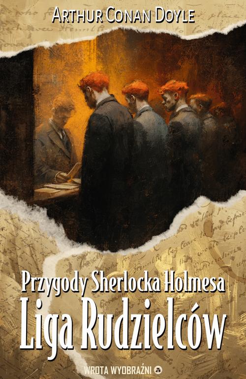 Tytuł: Liga Rudzielców
Autor: Arthur Conan Doyle
Wydawnictwo: Wrota Wyobraźni
Formaty: MOBI, PDF, EPUB