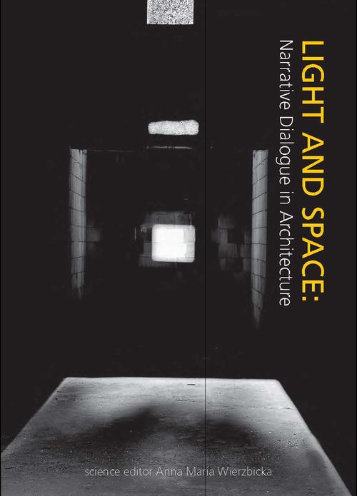 Tytuł: LIGHT AND SPACE: Narrative Dialogue in Architecture
Autor: Anna Maria Wierzbicka (red. nauk.)
Wydawnictwo: Oficyna Wydawnicza Politechniki Warszawskiej
Formaty: PDF