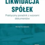 Likwidacja spółek. Praktyczny poradnik z wzorami dokumentów (e-book z suplementem elektronicznym) — okładka e-booka